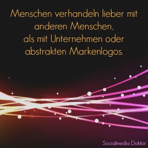 Menschen verhandeln lieber mit anderen Menschen, als mit Unternehmen oder abstrakten Markenlogos